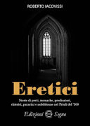 Cuviertine Eretici : storie di preti, monache, predicatori, chierici, patarini e nobildonne nel Friuli del '500