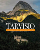 Cuviertine Tarvisio : storia di foreste, rocce, acque e popoli = a history of forests, rocks, waters and peoples