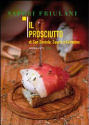 Cuviertine Il prosciutto di San Daniele, Sauris e Cormons