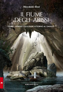 Copertina  Il fiume degli abissi : storie, uomini e leggende attorno al Timavo