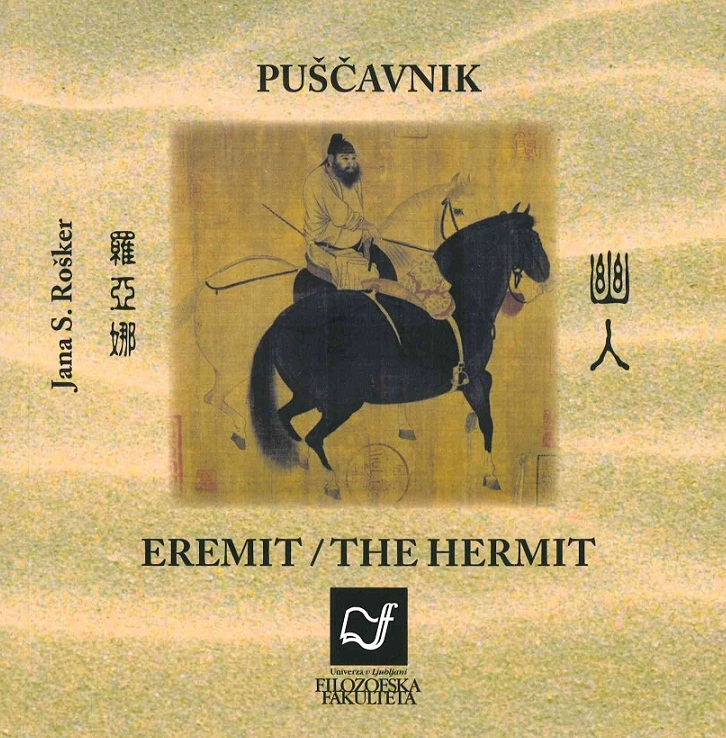 Cuviertine Puščavnik : klasična kitajska lirika v slovenskem, angleškem in nemškem prevodu = The hermit : classical Chinese lyrics in Slovene, English and German translation = Eremit : klassische chinesische Lyrik in slowenischer, englischer und deutscher Übersetzung