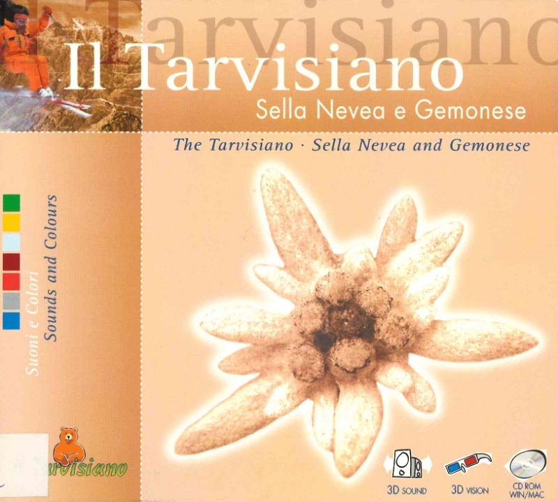 Copertina  Il Tarvisiano : suoni e colori : Sella Nevea e Gemonese = The Tarvisiano : sounds and colours : Sella Nevea and Gemonese [Risorsa elettronica]